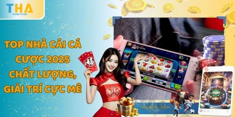 Top Nhà Cái Cá Cược 2025 Chất Lượng, Giải Trí Cực Mê